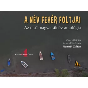 A NÉV FEHÉR FOLTJAI -  BÁZIS-ANTOLÓGIA 4