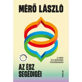   AZ ÉSZ SEGÉDIGÉI - A TUDÁS ÉS A NEMTUDÁS PSZICHOLÓGIÁJA - ÚJ KIADÁS