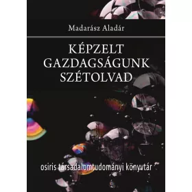 KÉPZELT GAZDAGSÁGUNK SZÉTOLVAD