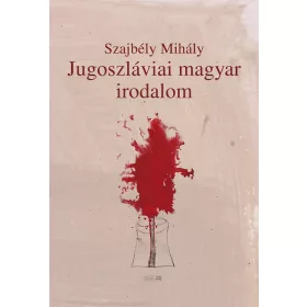 JUGOSZLÁVIAI MAGYAR IRODALOM