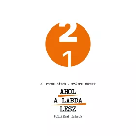 AHOL A LABDA LESZ - POLITIKAI ÍRÁSOK