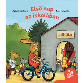 AGNES BERTON - AXEL SCHEFFLER: ELSŐ NAP AZ ISKOLÁBAN