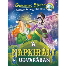 A NAPKIRÁLY UDVARÁBAN - IDŐUTAZÁS NÉGY KERÉKEN
