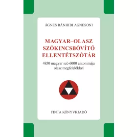   MAGYAR-OLASZ SZÓKINCSBŐVÍTŐ ELLENTÉTSZÓTÁR - 4850 MAGYAR SZÓ 6000 ANTONIMÁJA