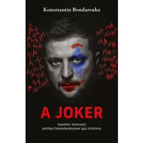   A JOKER - VOLODIMIR ZELENSZKIJ POLITIKAI FELEMELKEDÉSÉNEK IGAZ TÖRTÉNETE