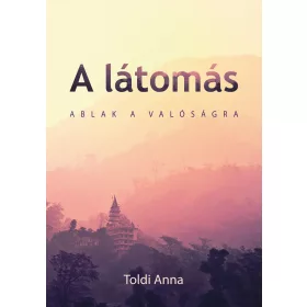 A LÁTOMÁS -  ABLAK A VALÓSÁGRA