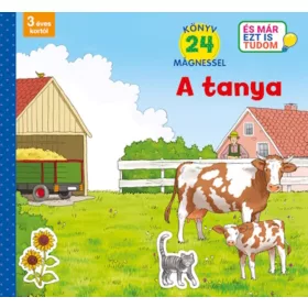   A TANYA ( ÉS MÁR EZT IS TUDOM) - KÖNYV 24 MÁGNESSEL - 3- ÉVES KORTÓL