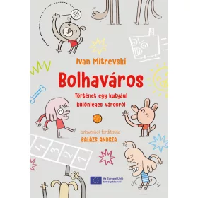   BOLHAVÁROS - TÖRTÉNET EGY KUTYÁUL KÜLÖNLEGES VÁROSRÓL