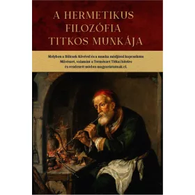 A HERMETIKUS FILOZÓFIA TITKOS MUNKÁJA