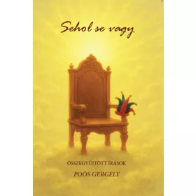 SEHOL SE VAGY - ÖSSZEGYŰJTÖTT ÍRÁSOK