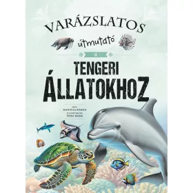 VARÁZSLATOS ÚTMUTATÓ A TENGERI ÁLLATOKHOZ