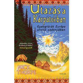   UTAZÁS A KÁRPÁTOKBAN - GYALOGTÚRÁK EURÓPA UTOLSÓ VADONJÁBAN