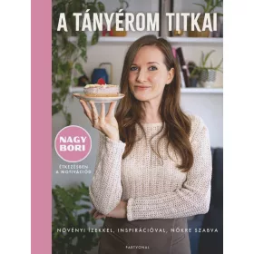   A TÁNYÉROM TITKAI - NÖVÉNYI ÍZEKKEL, INSPIRÁCIÓVAL, NŐKRE SZABVA