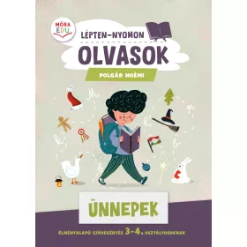   LÉPTEN-NYOMON OLVASOK - ÜNNEPEK (ÉLMÉNYALAPÚ SZÖVEGÉRTÉS 3-4. OSZT.)