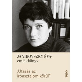   JANIKOVSZKY ÉVA-EMLÉKKÖNYV - -UTAZÁS AZ ÍRÓASZTALOM KÖRÜL-