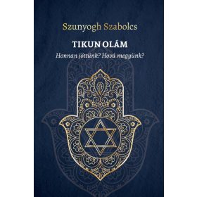 TIKUN OLÁM - HONNAN JÖTTÜNK? HOVÁ MEGYÜNK?