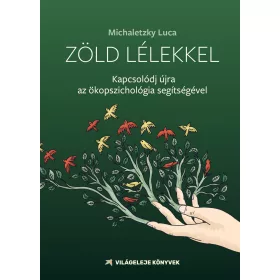   ZÖLD LÉLEKKEL - KAPCSOLÓDJ ÚJRA AZ ÖKOPSZICHOLÓGIA SEGÍTSÉGÉVEL