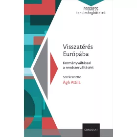   VISSZATÉRÉS EURÓPÁBA - KORMÁNYVÁLTÁSSAL A RENDSZERVÁLTÁSÉRT