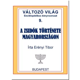 A ZSIDÓK TÖRTÉNETE MAGYARORSZÁGON - VÁLTOZÓ VILÁG 9.