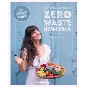 ZERO WASTE KONYHA - ÚJ, JAVÍTOTT KIADÁS