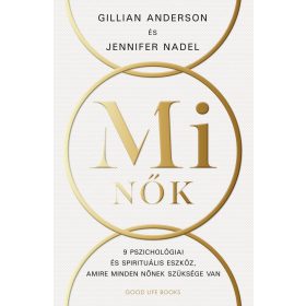   MI NŐK - 9 PSZICHOLÓGIAI ÉS SPIRITUÁLIS ESZKÖZ, AMIRE MINDEN NŐNEK SZÜKSÉGE VAN