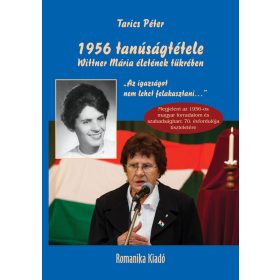 1956 TANÚSÁGTÉTELE WITTNER MÁRIA ÉLETÉNEK TÜKRÉBEN