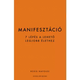 MANIFESZTÁCIÓ - 7 LÉPÉS A LEHETŐ LEGJOBB ÉLETHEZ