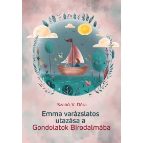 EMMA VARÁZSLATOS UTAZÁSA A GONDOLATOK BIRODALMÁBA