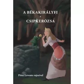 VARSÁNYI JÓZSEF[SZERK.]: A BÉKAKIRÁLYFI / CSIPKERÓZSA