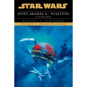   STAR WARS: SÖTÉT ÁRADÁS II. - PUSZTÍTÁS (AZ ÚJ JEDI REND)