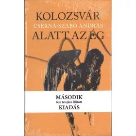   KOLOZSVÁR ALATT AZ ÉG - MÁSODIK FEJE TETEJÉRE ÁLLÍTOTT KIADÁS