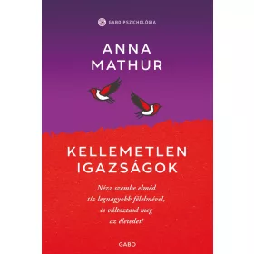 ANNA MATHUR: KELLEMETLEN IGAZSÁGOK