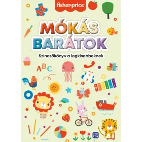   MÓKÁS BARÁTOK - SZÍNEZŐKÖNYV A LEGKISEBBEKNEK ( FISHER PRICE)