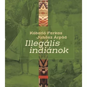 ILLEGÁLIS INDIÁNOK