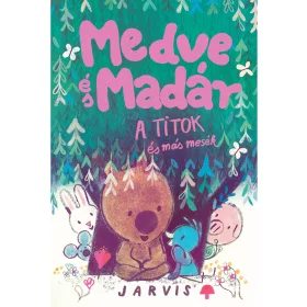 JARVIS: MEDVE ÉS MADÁR -  A TITOK ÉS MÁS MESÉK