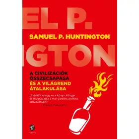   SAMUEL P. HUNTINGTON: A CIVILIZÁCIÓK ÖSSZECSAPÁSA ÉS A VILÁGREND ÁTALAKULÁSA