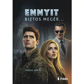 ENNYIT BIZTOS MEGÉR...