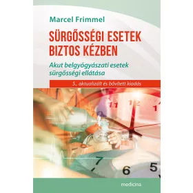   SÜRGŐSSÉGI ESETEK BIZTOS KÉZBEN - 5. AKTUALIZÁLT, BŐVÍTETT KIADÁS