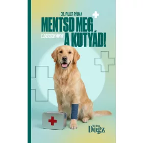 MENTSD MEG A KUTYÁD! - ELSŐSEGÉLYKÖNYV