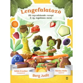   BERG JUDIT - SZITÁS ERZSÉBET: LENGEFALATOZÓ - 25 ÍNYCSIKLANDÓ RECEPT, 5 ÚJ, IZGALMAS MESE