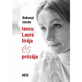 BAKONYI ISTVÁN: IANCU LAURA LÍRÁJA ÉS PRÓZÁJA