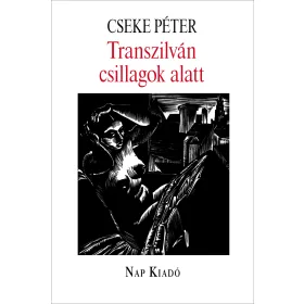 CSEKE PÉTER: TRANSZILVÁN CSILLAGOK ALATT