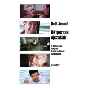   ROTT JÓZSEF: KÉTPERCES ÉJSZAKÁK - A PATOLÓGIÁS MAGÁNY KULTURTÖRTÉNETI SZEREPÉRŐL - 1. KÖTET