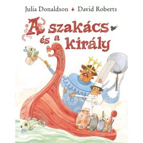JULIA DONALDSON: A SZAKÁCS ÉS A KIRÁLY