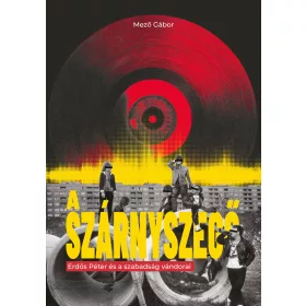   MEZŐ GÁBOR: A SZÁRNYSZEGŐ - ERDŐS PÉTER ÉS A SZABADSÁG VÁNDORAI