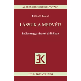 LÁSSUK A MEDVÉT! - SZÓLÁSMAGYARÁZATOK DIÓHÉJBAN
