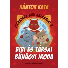   KÁNTOR KATA: CICZVAREK BIRI KALANDJAI - BIRI ÉS TÁRSAI BŰNÜGYI IRODA