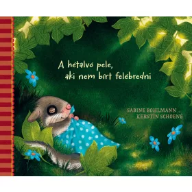   SABINE BOHLMANN - KERSTIN SCHOENE: A HÉTALVÓ PELE, AKI NEM BÍRT FELÉBREDNI