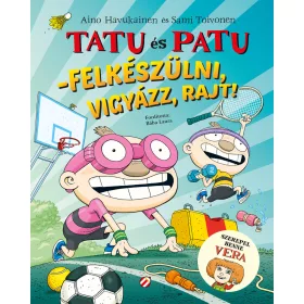   AINO HAVUKAINEN - SAMI TOIVONEN: TATU ÉS PATU - FELKÉSZÜLNI, VIGYÁZZ, RAJT!