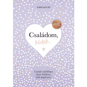   CSALÁDOM, KÉRLEK... - EMLÉKEK AJÁNDÉKBA. CSALÁDI EMLÉKKÖNYV KÖZÖS KITÖLTÉSRE, ÖR